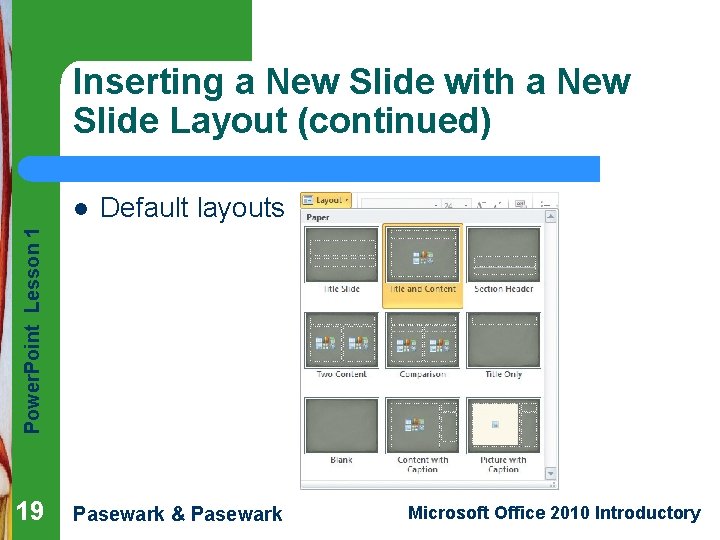 Inserting a New Slide with a New Slide Layout (continued) Default layouts Power. Point