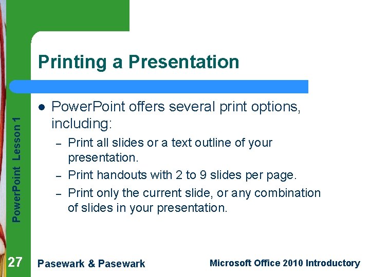 Printing a Presentation Power. Point Lesson 1 l 27 Power. Point offers several print