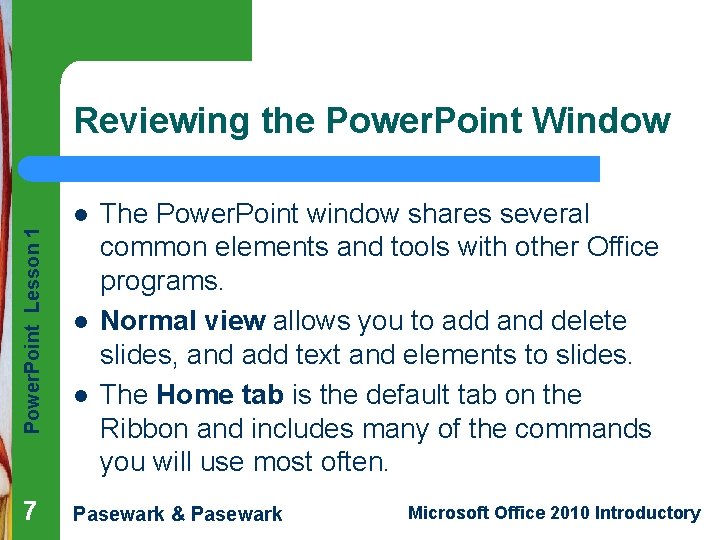 Power. Point Lesson 1 Reviewing the Power. Point Window 7 l l l The