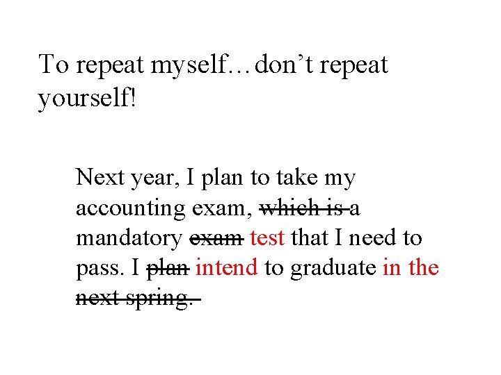 To repeat myself…don’t repeat yourself! Next year, I plan to take my accounting exam,