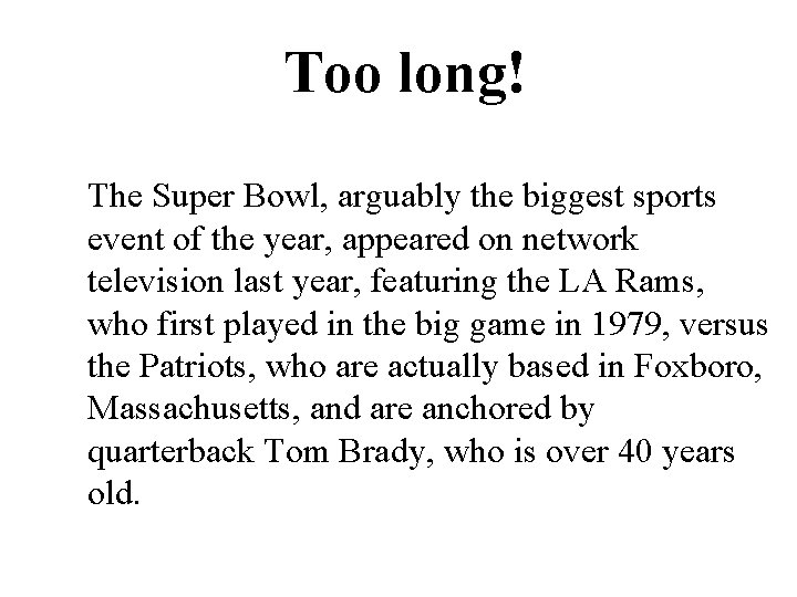 Too long! The Super Bowl, arguably the biggest sports event of the year, appeared