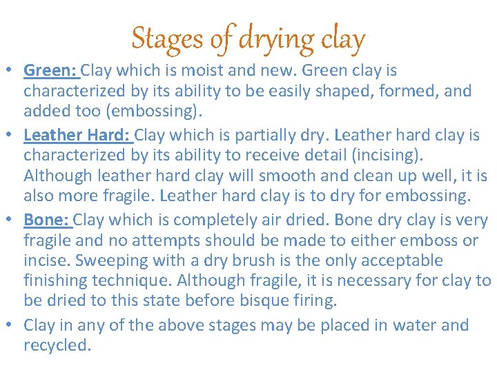 Stages of drying clay • Green: Clay which is moist and new. Green clay