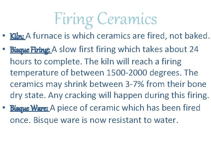 Firing Ceramics • Kiln: A furnace is which ceramics are fired, not baked. •