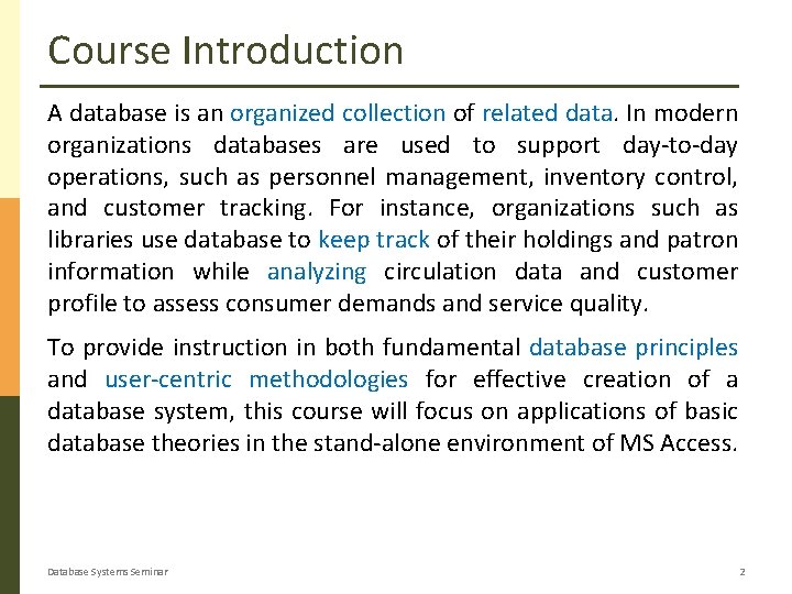 Course Introduction A database is an organized collection of related data. In modern organizations