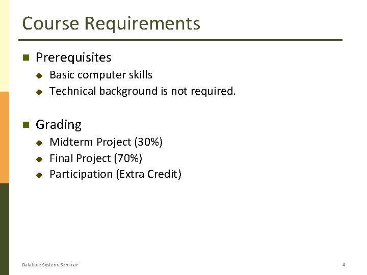 Course Requirements Prerequisites u u Basic computer skills Technical background is not required. Grading