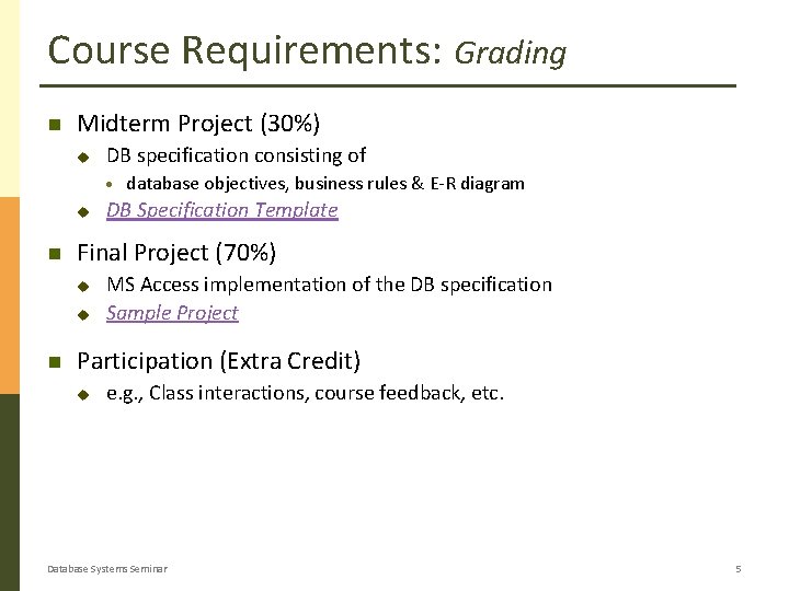Course Requirements: Grading Midterm Project (30%) u DB specification consisting of · u DB