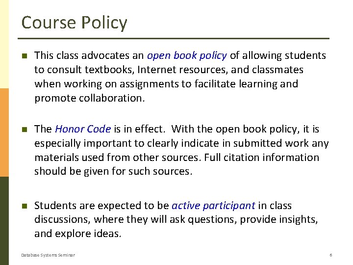 Course Policy This class advocates an open book policy of allowing students to consult