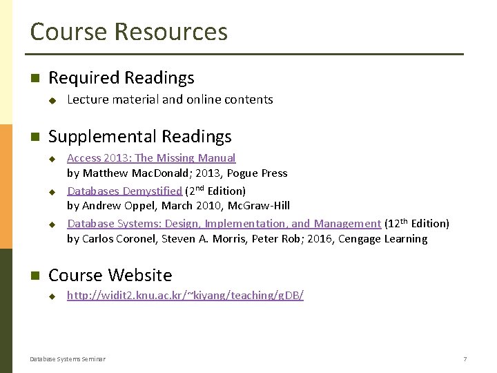 Course Resources Required Readings u Supplemental Readings u u u Lecture material and online