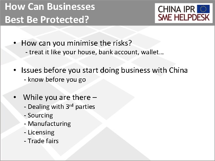 How Can Businesses Best Be Protected? • How can you minimise the risks? -