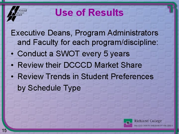 Use of Results Executive Deans, Program Administrators and Faculty for each program/discipline: • Conduct