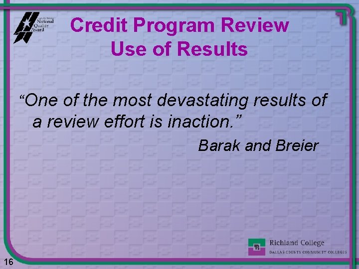 Credit Program Review Use of Results “One of the most devastating results of a