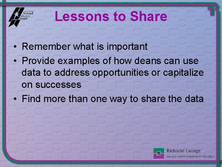 Lessons to Share • Remember what is important • Provide examples of how deans