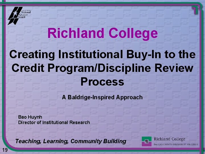 Richland College Creating Institutional Buy-In to the Credit Program/Discipline Review Process A Baldrige-Inspired Approach