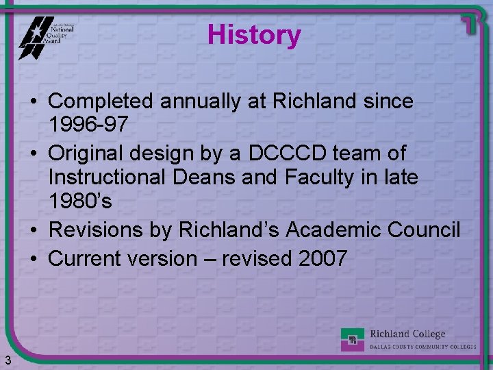 History • Completed annually at Richland since 1996 -97 • Original design by a