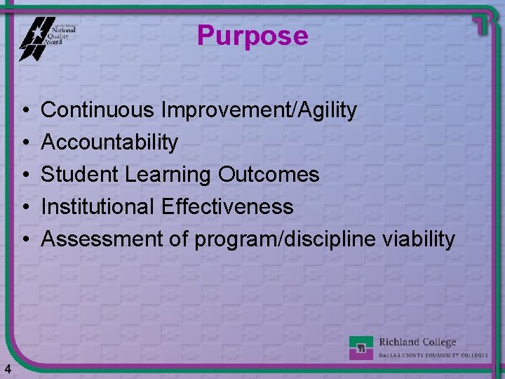 Purpose • • • 4 Continuous Improvement/Agility Accountability Student Learning Outcomes Institutional Effectiveness Assessment