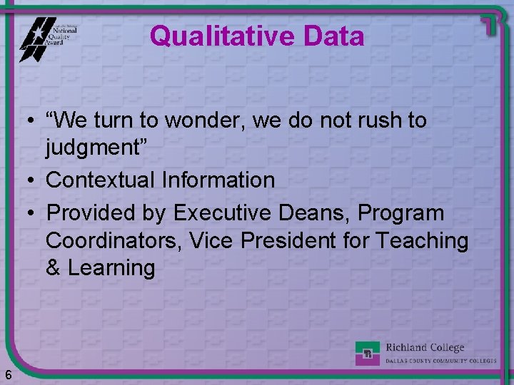 Qualitative Data • “We turn to wonder, we do not rush to judgment” •