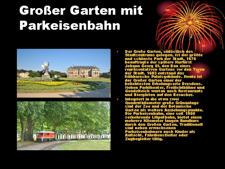 Großer Garten mit Parkeisenbahn • • Der Große Garten, südöstlich des Stadtzentrums gelegen, ist