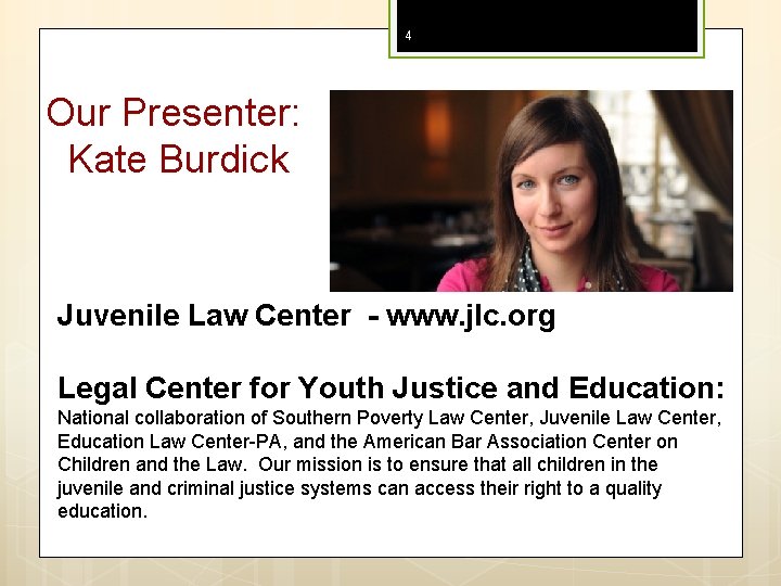 4 Our Presenter: Kate Burdick Juvenile Law Center - www. jlc. org Legal Center
