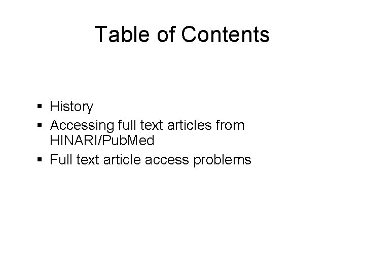 Table of Contents History Accessing full text articles from HINARI/Pub. Med Full text article