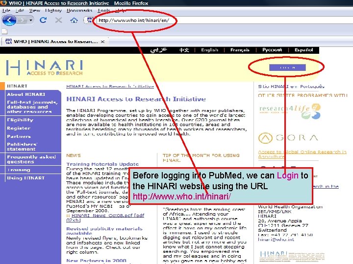 Logging on to HINARI 1 Before logging into Pub. Med, we can Login to