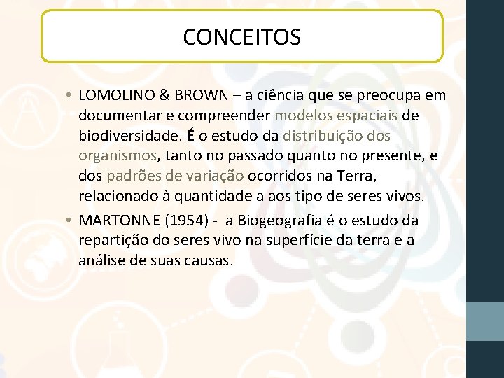CONCEITOS • LOMOLINO & BROWN – a ciência que se preocupa em documentar e