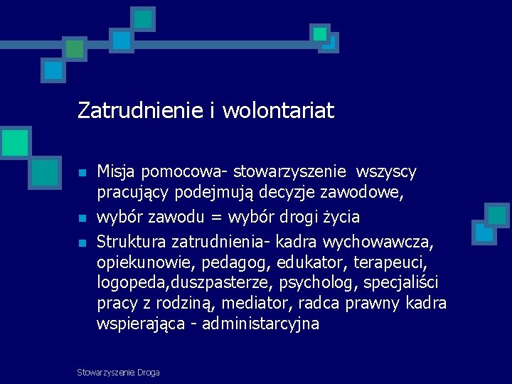 Zatrudnienie i wolontariat Misja pomocowa- stowarzyszenie wszyscy pracujący podejmują decyzje zawodowe, wybór zawodu =