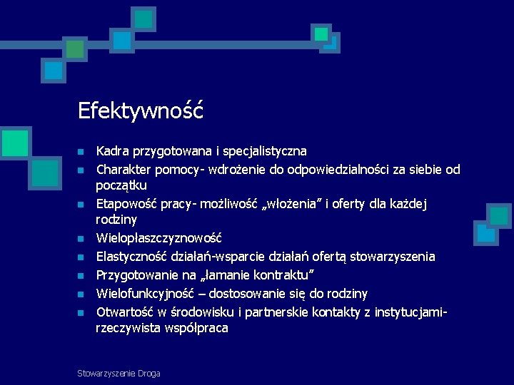 Efektywność Kadra przygotowana i specjalistyczna Charakter pomocy- wdrożenie do odpowiedzialności za siebie od początku