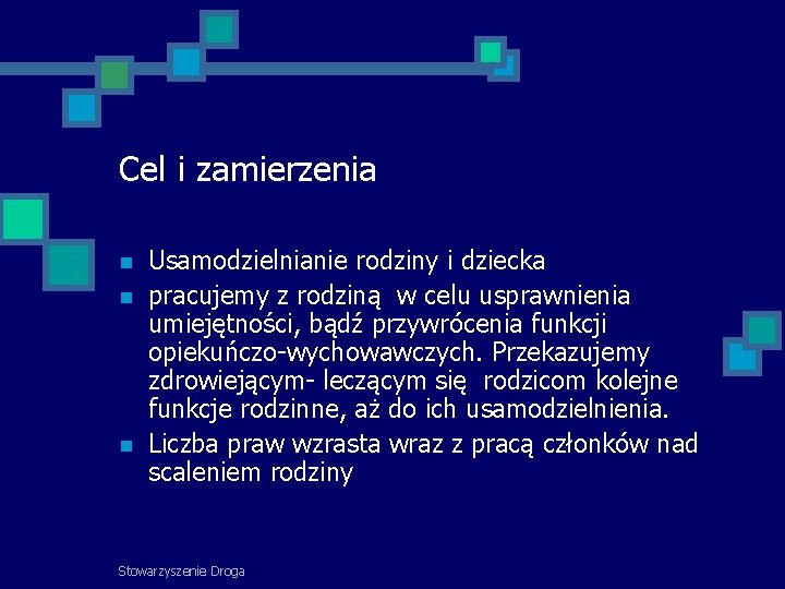 Cel i zamierzenia Usamodzielnianie rodziny i dziecka pracujemy z rodziną w celu usprawnienia umiejętności,