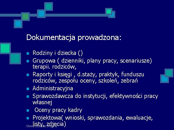Dokumentacja prowadzona: Rodziny i dziecka () Grupowa ( dzienniki, plany pracy, scenariusze) terapii. rodziców,