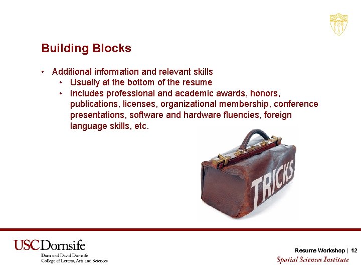 Building Blocks • Additional information and relevant skills • Usually at the bottom of