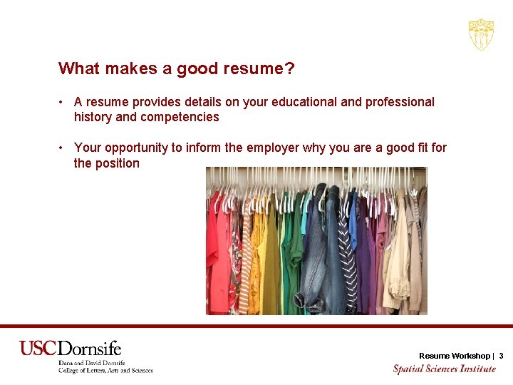 What makes a good resume? • A resume provides details on your educational and