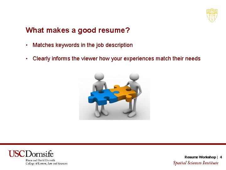 What makes a good resume? • Matches keywords in the job description • Clearly