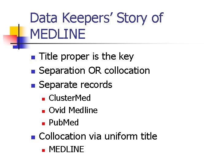 Data Keepers’ Story of MEDLINE n n n Title proper is the key Separation