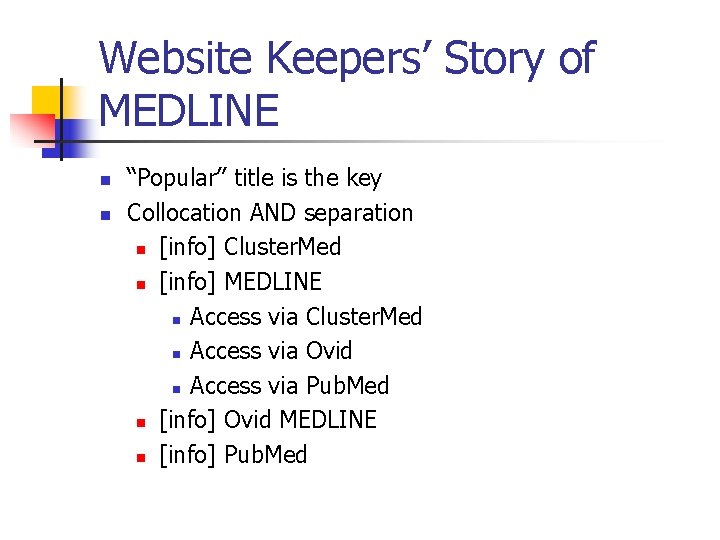 Website Keepers’ Story of MEDLINE n n “Popular” title is the key Collocation AND