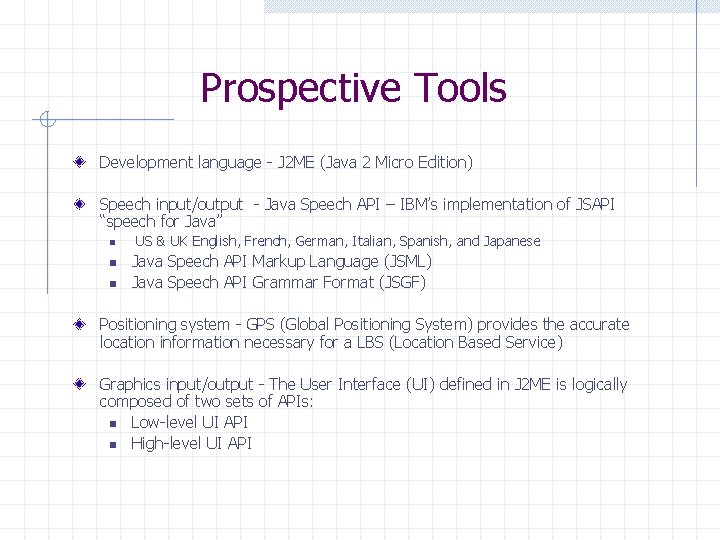 Prospective Tools Development language - J 2 ME (Java 2 Micro Edition) Speech input/output