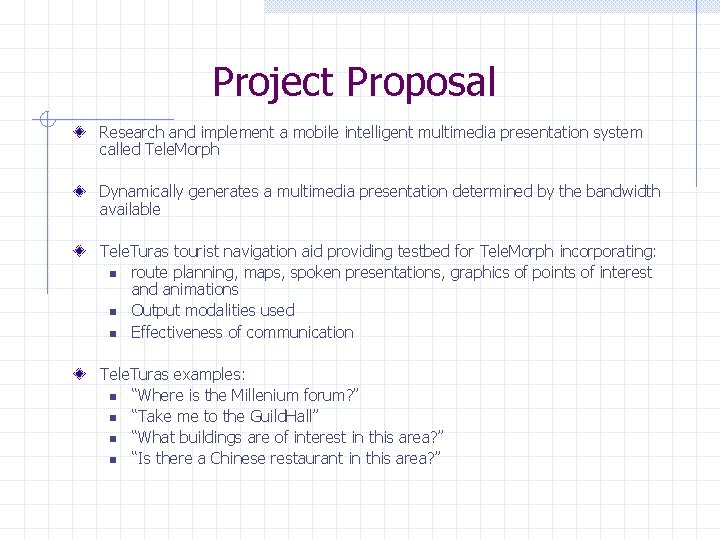 Project Proposal Research and implement a mobile intelligent multimedia presentation system called Tele. Morph