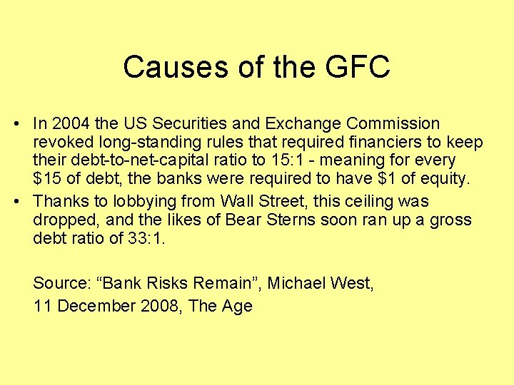 Causes of the GFC • In 2004 the US Securities and Exchange Commission revoked