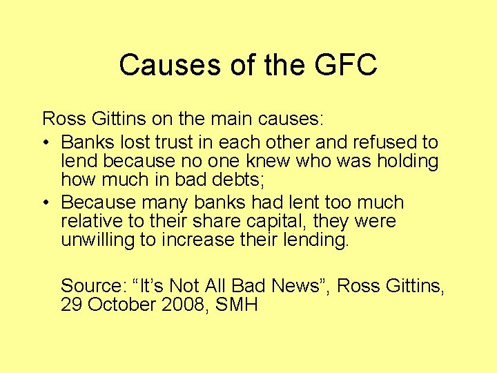 Causes of the GFC Ross Gittins on the main causes: • Banks lost trust