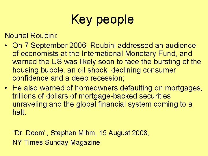 Key people Nouriel Roubini: • On 7 September 2006, Roubini addressed an audience of