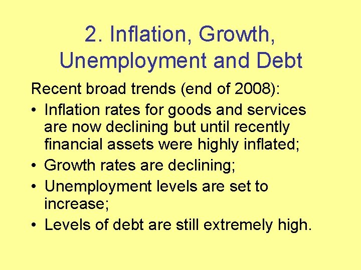 2. Inflation, Growth, Unemployment and Debt Recent broad trends (end of 2008): • Inflation