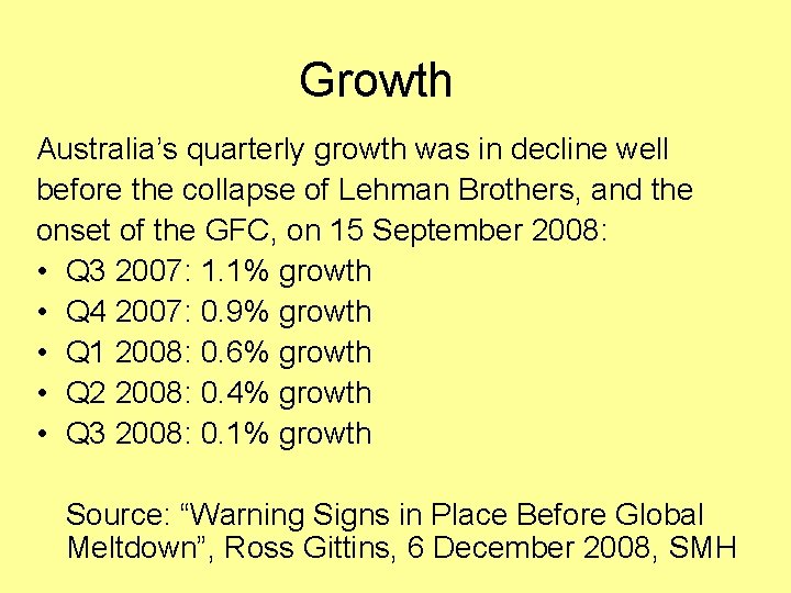 Growth Australia’s quarterly growth was in decline well before the collapse of Lehman Brothers,