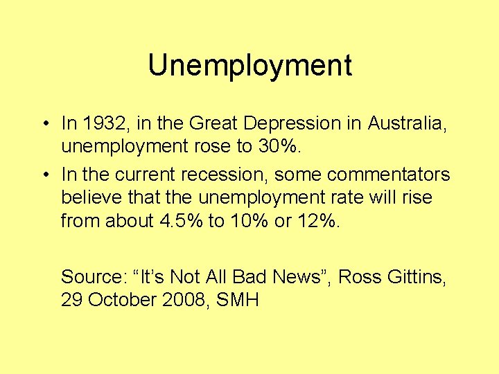 Unemployment • In 1932, in the Great Depression in Australia, unemployment rose to 30%.