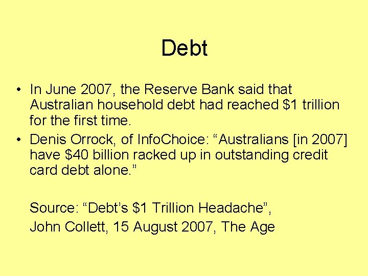 Debt • In June 2007, the Reserve Bank said that Australian household debt had