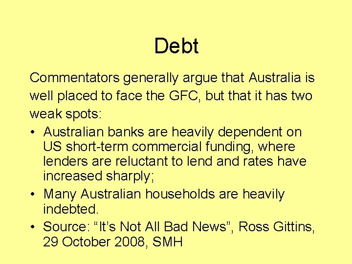 Debt Commentators generally argue that Australia is well placed to face the GFC, but