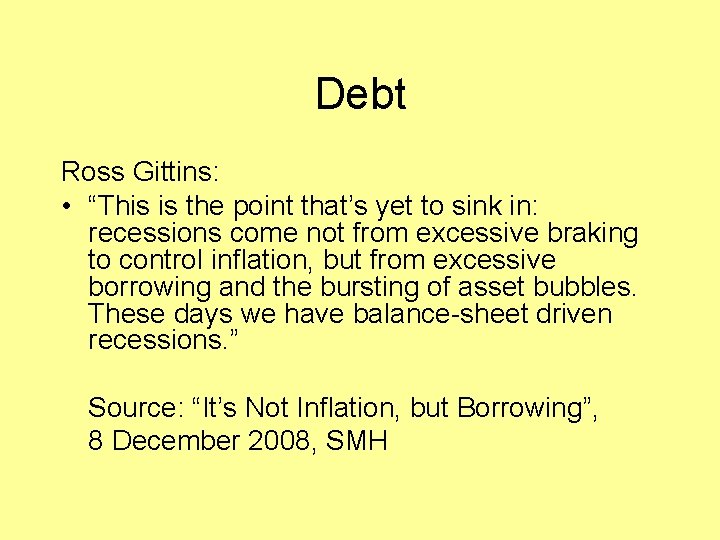 Debt Ross Gittins: • “This is the point that’s yet to sink in: recessions