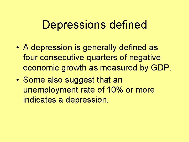 Depressions defined • A depression is generally defined as four consecutive quarters of negative