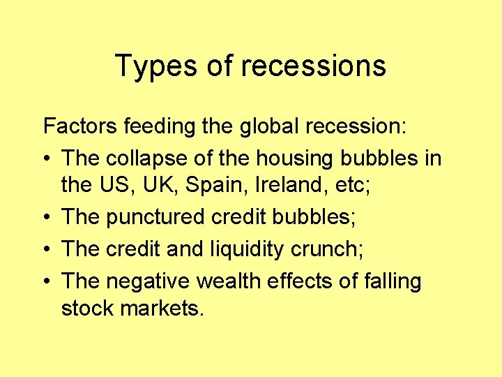 Types of recessions Factors feeding the global recession: • The collapse of the housing