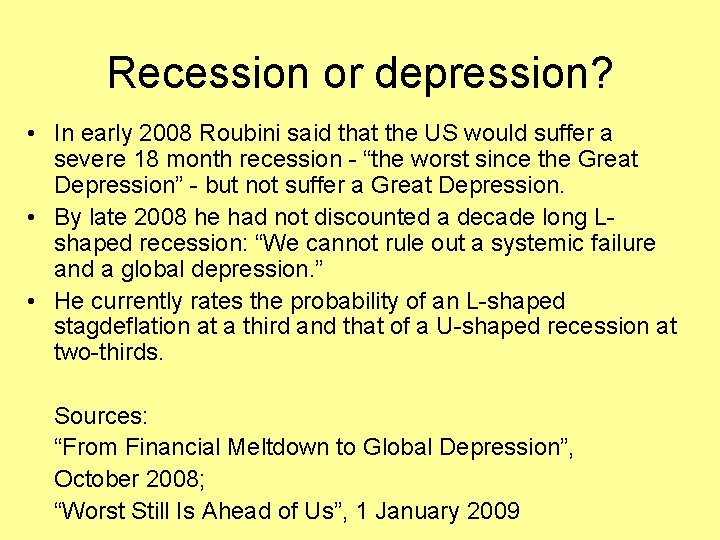 Recession or depression? • In early 2008 Roubini said that the US would suffer