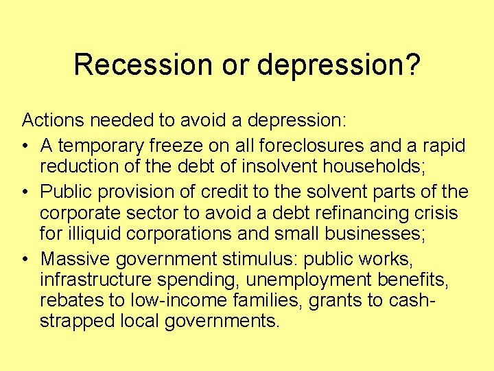 Recession or depression? Actions needed to avoid a depression: • A temporary freeze on