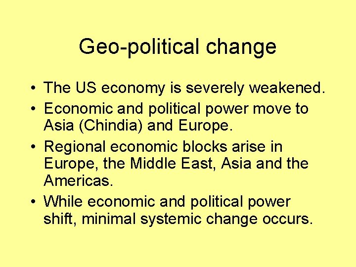 Geo-political change • The US economy is severely weakened. • Economic and political power